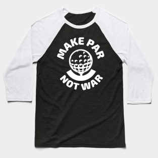 Make Par Not War White Baseball T-Shirt